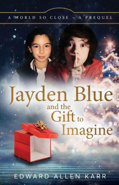 Jayden Blue And The Gift To Imagine (A World So Close)