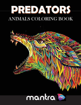 Predators : Animals Coloring Book: Coloring Book For Adults: Beautiful Designs For Stress Relief, Creativity, And Relaxation