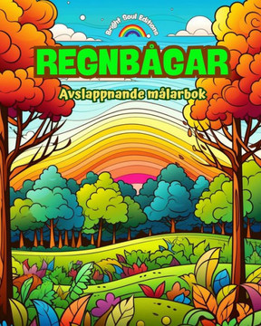 Regnb?ar Avslappnande m?arbok Otroliga regnb?s- och landskapsmotiv f? natur?skare: Andliga regnb?sscener f? att k?na naturens kraft