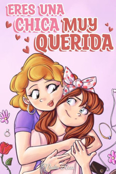 Eres una Chica Muy Querida: Una colecci? de historias inspiradoras sobre la familia, la amistad, la confianza en ti misma y el amor