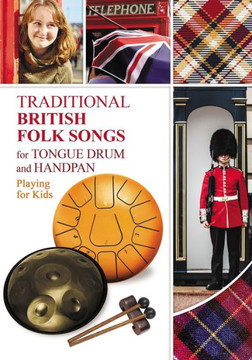 Traditional British Folk Songs for Tongue Drum or Handpan: Playing for Kids