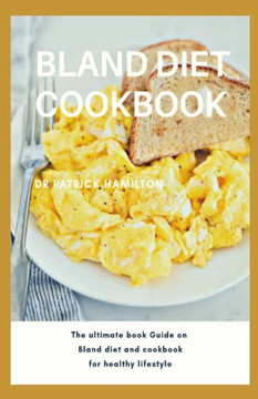 Bland Diet Cookbook: The ultimate book guide on bland diet and cookbook for healthy lifestyle