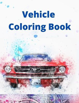 Vehicle Coloring Book: Activity Coloring Book for Kids