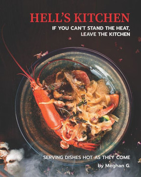 Hell's Kitchen - If You Can't Stand the Heat, Leave the Kitchen: Serving Dishes Hot as They Come