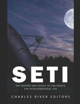 Seti: The History and Legacy of the Search for Extraterrestrial Life