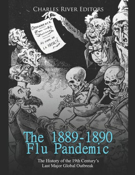 The 1889-1890 Flu Pandemic: The History of the 19th Century's Last Major Global Outbreak