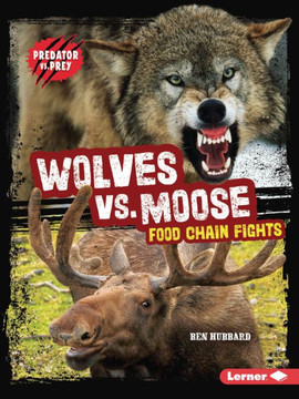 Wolves vs. Moose: Food Chain Fights Wolves vs. Moose: Food Chain Fights