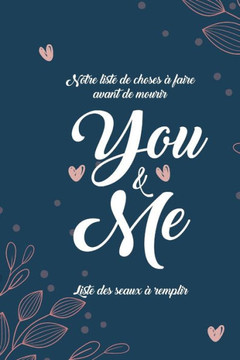 notre liste de choses ·faire avant de mourir You & Me liste des seaux a remplir: 101 Choses que chaque couple devrait faire I La liste des seaux ·re