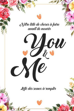 notre liste de choses ·faire avant de mourir You & Me liste des seaux a remplir: 101 Choses que chaque couple devrait faire I La liste des seaux ·re