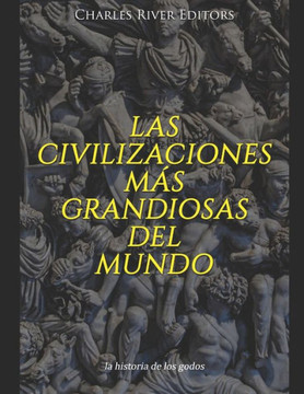 Las civilizaciones m? grandiosas del mundo: la historia de los godos