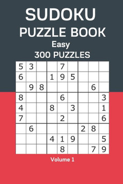 Sudoku Puzzle Book Easy: 300 Puzzles Volume 1