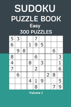 Sudoku Puzzle Book Easy: 300 Puzzles Volume 1