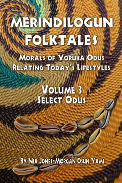 Merindilogun Folktales: Morals Of Yoruba Odus Relating Today's Lifestyles