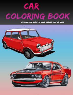 Car Coloring Book: 100 page car coloring book suitable for all ages