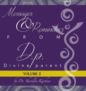 Messages & Reminders from D.P. - Divine Parent: Volume I