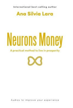 Neurons Money: A practical method to live in prosperity Neurons Money: A practical method to live in prosperity