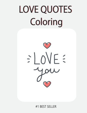 Love You Love quote coloring: Love Quotes Inspirational Coloring Book: 50 templates: Adult Coloring Book of Love and Romance