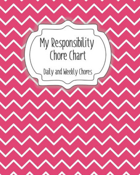 My Responsibility Chore Chart: Daily and Weekly Chores for Children