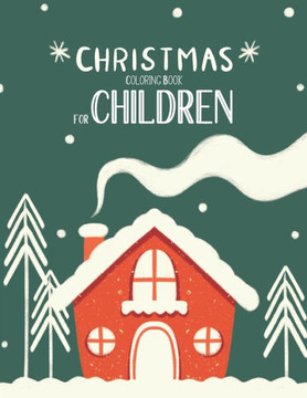 Christmas Coloring Book For Children: Christmas Coloring And Activity Book For kids Ages 4-8 Fun Christmas Gift Book With Coloring Pages For Boys, Gir