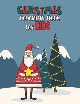 Christmas Coloring Book For Kids: Christmas Coloring And Activity Book For kids Ages 4-8 Fun Christmas Gift Book Coloring Pages For Boys, Girls, Presc