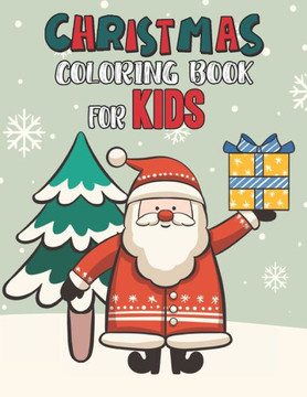 Christmas Coloring Book For Kids: Christmas Coloring And Activity Book For kids Ages 4-8 Fun Christmas Gift Book Coloring Pages For Boys, Girls, Presc