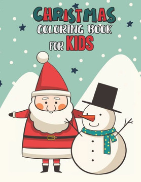 Christmas Coloring Book For Kids: Christmas Coloring And Activity Book For kids Ages 4-8 Fun Christmas Gift Book Coloring Pages For Boys, Girls, Presc