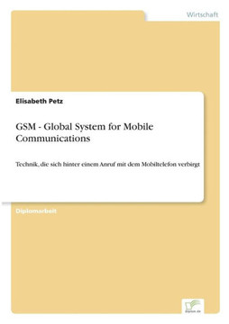 GSM - Global System for Mobile Communications: Technik, die sich hinter einem Anruf mit dem Mobiltelefon verbirgt