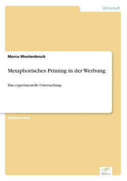 Metaphorisches Priming in der Werbung: Eine experimentelle Untersuchung