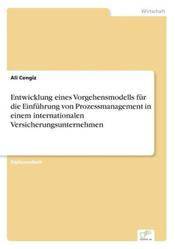 Entwicklung eines Vorgehensmodells für die Einführung von Prozessmanagement in einem internationalen Versicherungsunternehmen