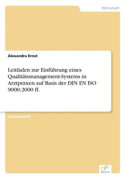 Leitfaden zur Einführung eines Qualitätsmanagement-Systems in Arztpraxen auf Basis der DIN EN ISO 9000: 2000 ff.