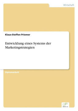 Entwicklung eines Systems der Marketingstrategien Entwicklung eines Systems der Marketingstrategien