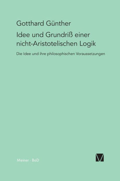 Idee und Grundriss einer nicht-Aristotelischen Logik Idee und Grundriss einer nicht-Aristotelischen Logik