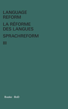 Language Reform - La réforme des langues - Sprachreform / Language Reform - La réforme des langues - Sprachreform Volume III