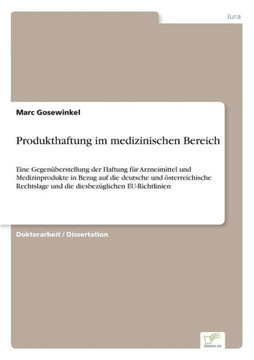 Produkthaftung im medizinischen Bereich: Eine Gegenüberstellung der Haftung für Arzneimittel und Medizinprodukte in Bezug auf die deutsche und österre