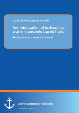 Immobolization of radioactive waste in ceramic based hosts: Radioactive waste Immobolization