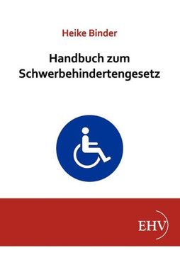 Handbuch zum Schwerbehindertengesetz Handbuch zum Schwerbehindertengesetz