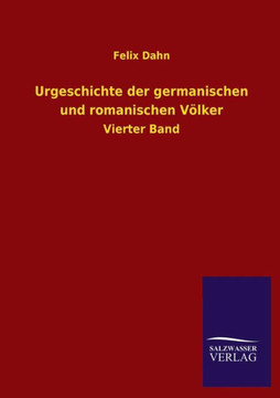 Urgeschichte Der Germanischen Und Romanischen Volker