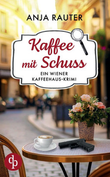 Kaffee mit Schuss: Ein Wiener Kaffeehaus-Krimi