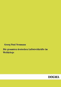 Die gesamten deutschen Luftstreitkräfte im Weltkriege Die gesamten deutschen Luftstreitkräfte im Weltkriege