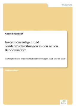 Investitionszulagen und Sonderabschreibungen in den neuen Bundesländern: Ein Vergleich der wirtschaftlichen Förderung in 1998 und ab 1999