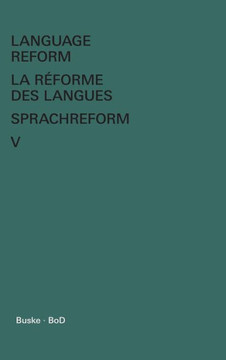 Language Reform - La réforme des langues - Sprachreform / Language Reform - La réforme des langues - Sprachreform Volume V