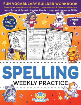 Spelling Weekly Practice For 4Th Grade: Fun Vocabulary Builder Workbook With Essential Writing & Phonics Exercises For Ages 9-10 | A Homeschooling & ... Language Skills (Elementary Books For Kids) Spelling Weekly Practice For 4Th Grade: Fun Vocabulary Builder Workbook With Essential Writing & Phonics Exercises For Ages 9-10 | A Homeschooling & ... Language Skills (Elementary Books For Kids)