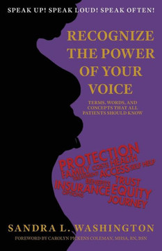 Recognizing The Power Of Your Voice: Terms, Words, And Concepts That All Patients Should Know! Recognizing The Power Of Your Voice: Terms, Words, And Concepts That All Patients Should Know!