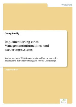 Implementierung eines Managementinformations- und -steuerungssystems: Ausbau zu einem TQM-System in einem Unternehmen der Bauindustrie mit Unterstützu