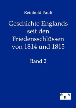 Geschichte Englands seit den Friedensschlüssen von 1814 und 1815