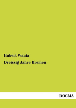 Dreissig Jahre Bremen