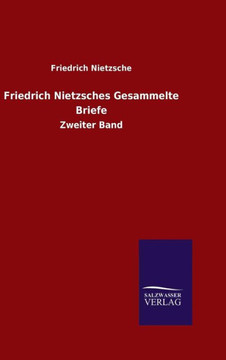 Friedrich Nietzsches Gesammelte Briefe Friedrich Nietzsches Gesammelte Briefe