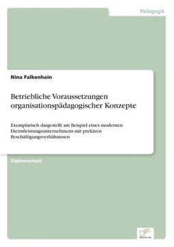 Betriebliche Voraussetzungen organisationspädagogischer Konzepte: Exemplarisch dargestellt am Beispiel eines modernen Dienstleistungsunternehmens mit