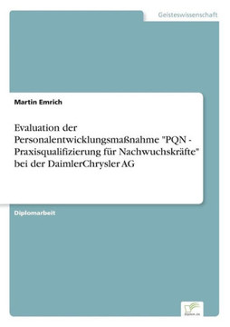 Evaluation der Personalentwicklungsmaßnahme ""PQN - Praxisqualifizierung für Nachwuchskräfte"" bei der DaimlerChrysler AG