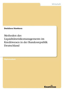 Methoden des Liquiditätsrisikomanagements im Kreditwesen in der Bundesrepublik Deutschland